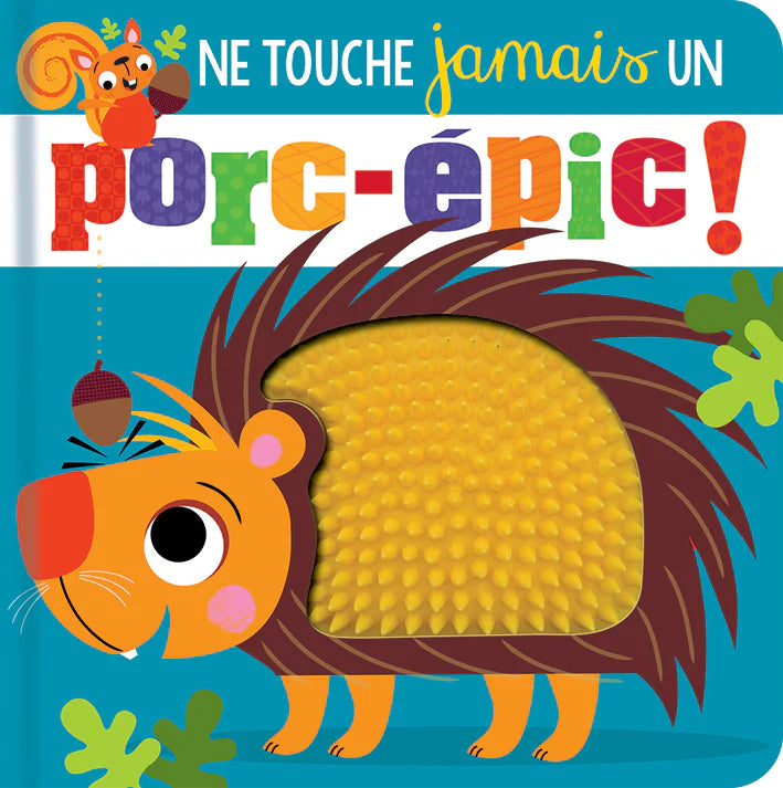 Ne touche jamais un porc-épic!