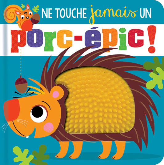 Ne touche jamais un porc-épic!