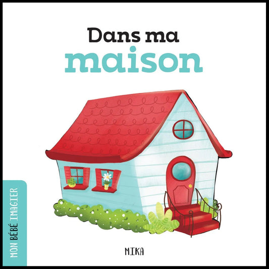 Dans ma maison - Mon bébé imagier